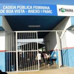 Justiça determina interdição parcial da Cadeia Feminina de Boa Vista